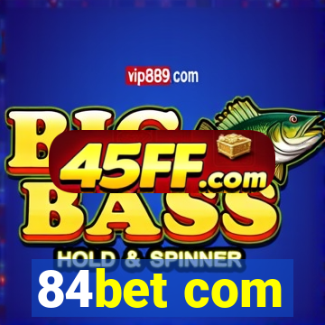 84bet com